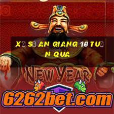 xổ số an giang 10 tuần qua