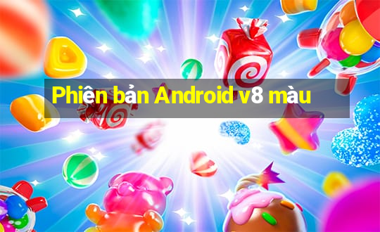 Phiên bản Android v8 màu