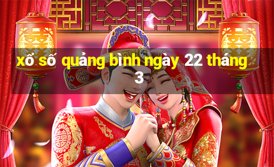 xổ số quảng bình ngày 22 tháng 3