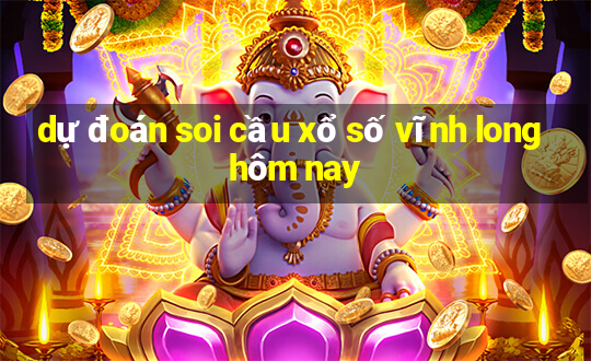 dự đoán soi cầu xổ số vĩnh long hôm nay