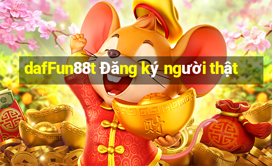 dafFun88t Đăng ký người thật