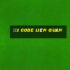 đổi code liên quân