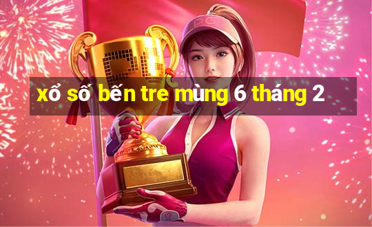 xổ số bến tre mùng 6 tháng 2