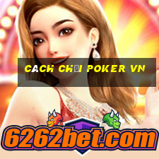 cách chơi poker vn