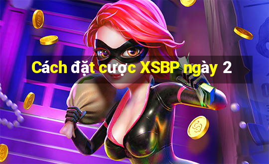 Cách đặt cược XSBP ngày 2