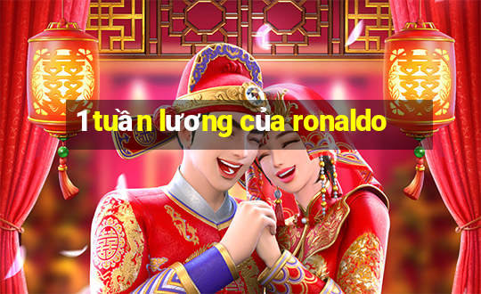 1 tuần lương của ronaldo