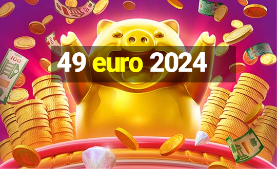 49 euro 2024