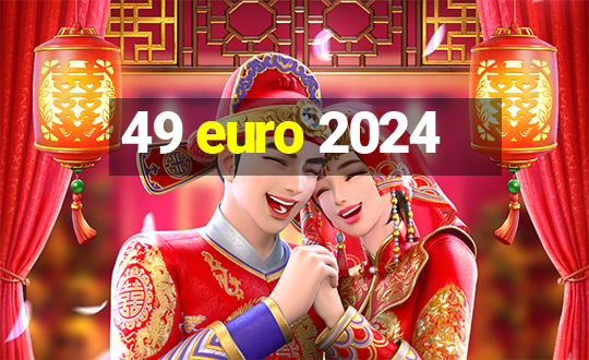 49 euro 2024