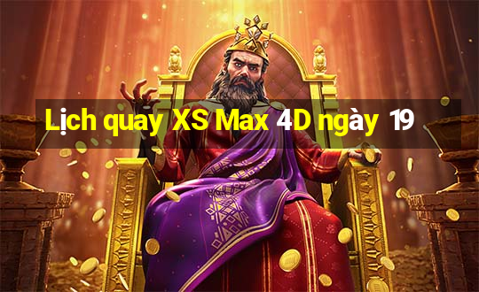 Lịch quay XS Max 4D ngày 19