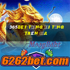 365bet tương đối tăng trên đĩa