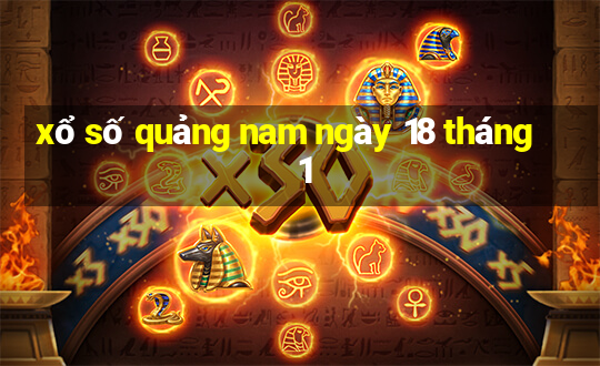 xổ số quảng nam ngày 18 tháng 1