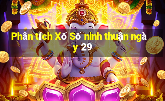 Phân tích Xổ Số ninh thuận ngày 29