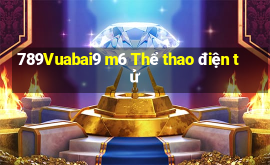 789Vuabai9 m6 Thể thao điện tử