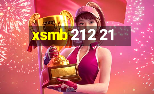 xsmb 21 2 21