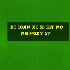 Dự Đoán Xổ Số Đắk Nông ngày 27