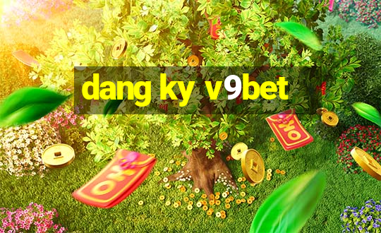 dang ky v9bet