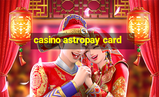 casino astropay card