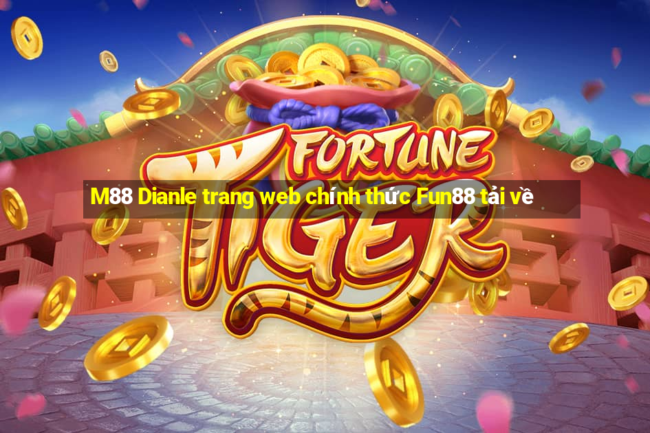 M88 Dianle trang web chính thức Fun88 tải về