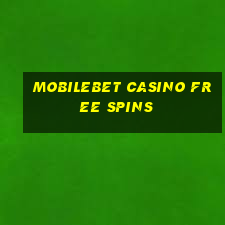 mobilebet casino free spins