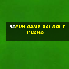 52fun game bai doi thuong