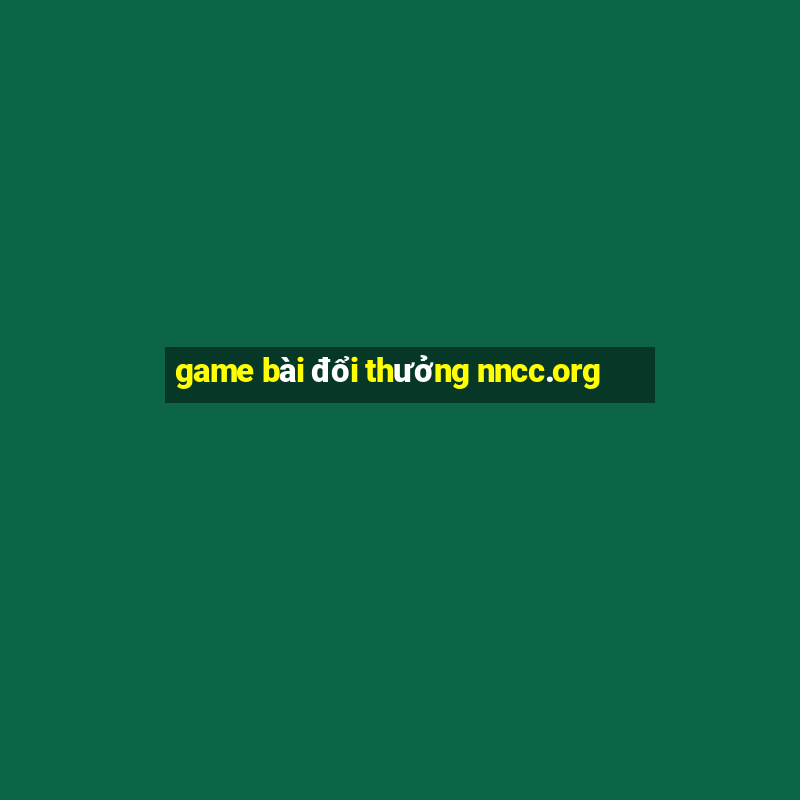 game bài đổi thưởng nncc.org