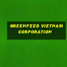 greenfeed vietnam corporation