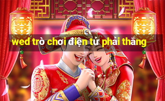 wed trò chơi điện tử phải thắng