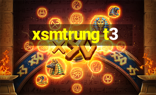 xsmtrung t3