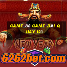 Game 88 Game Bài Quay Hũ