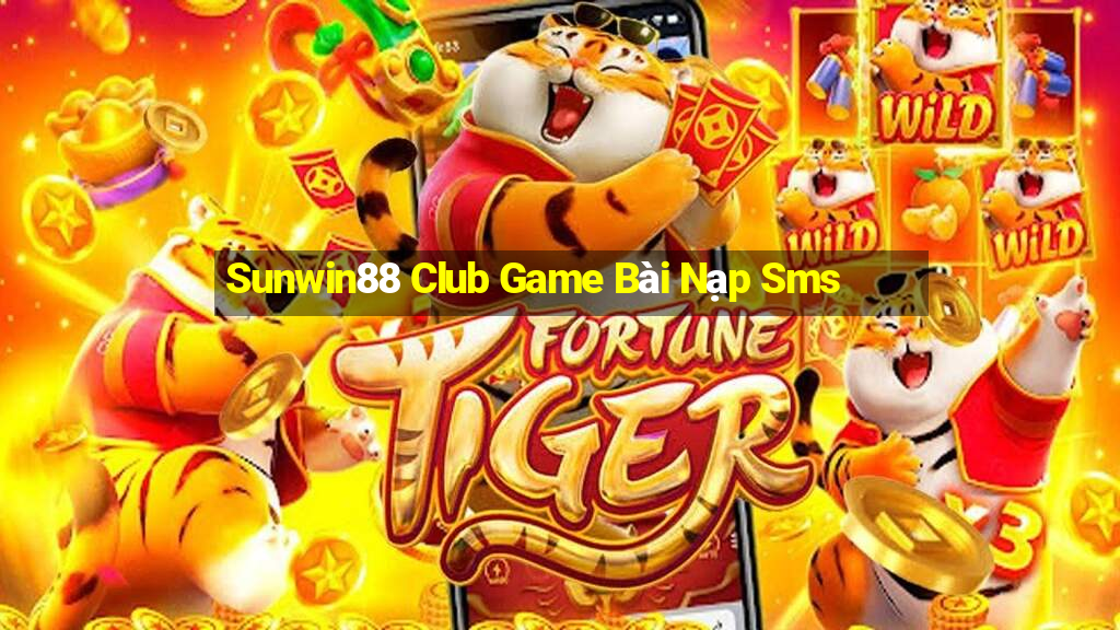 Sunwin88 Club Game Bài Nạp Sms