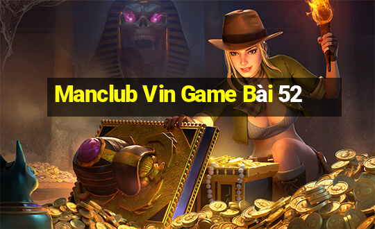 Manclub Vin Game Bài 52