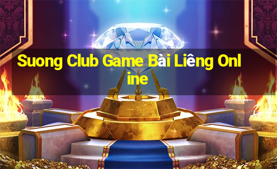 Suong Club Game Bài Liêng Online