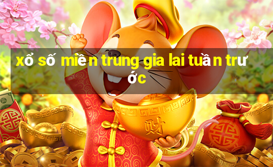 xổ số miền trung gia lai tuần trước