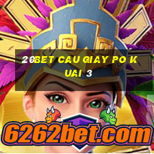 20bet Cau Giay Po Kuai 3