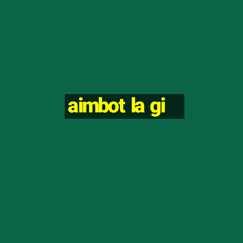 aimbot la gi