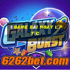 1 game bài ngay lập tức