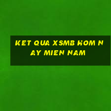 ket qua xsmb hom nay mien nam