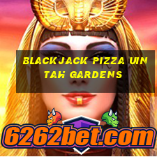 blackjack pizza uintah gardens