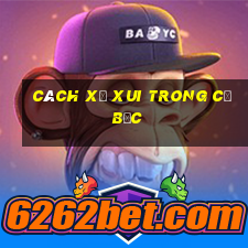 cách xả xui trong cờ bạc