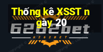 Thống kê XSST ngày 20