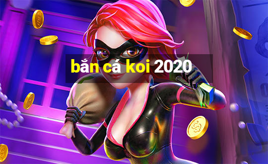 bắn cá koi 2020