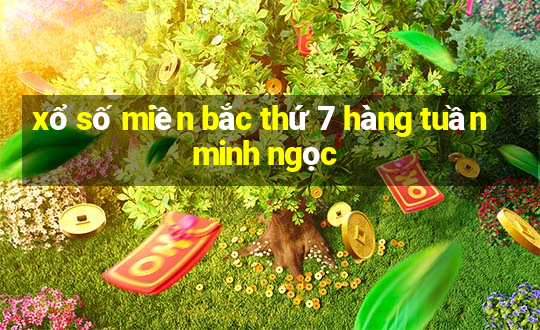 xổ số miền bắc thứ 7 hàng tuần minh ngọc