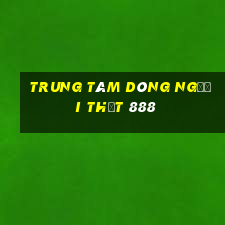 Trung tâm dòng người thật 888