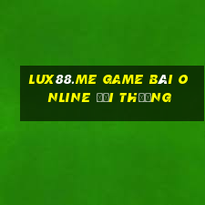 Lux88.Me Game Bài Online Đổi Thưởng