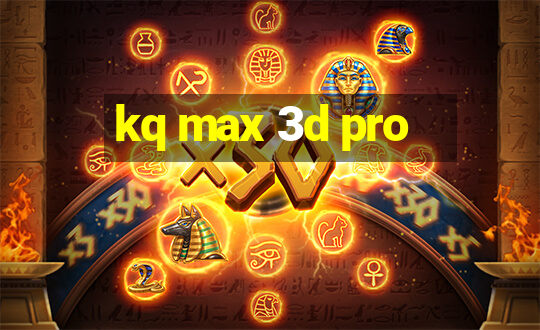 kq max 3d pro