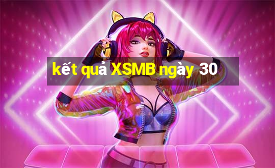 kết quả XSMB ngày 30