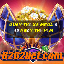 Quay thử XS Mega 6 45 ngày thứ năm