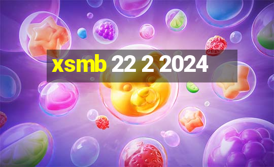 xsmb 22 2 2024