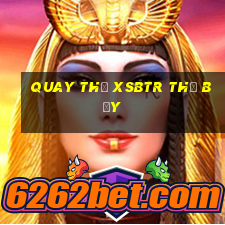 Quay thử XSBTR thứ bảy