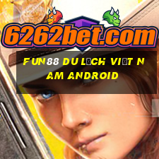 Fun88 du lịch việt nam Android